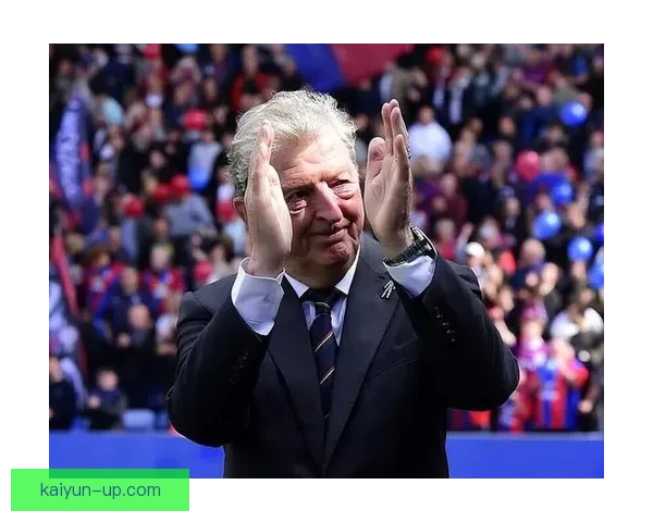 英超联赛罗伊·霍奇森状态回暖，带领球队竞争力增强